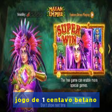 jogo de 1 centavo betano